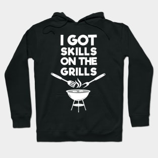 I Got Skills On The Grills . Barbecue Hoodie